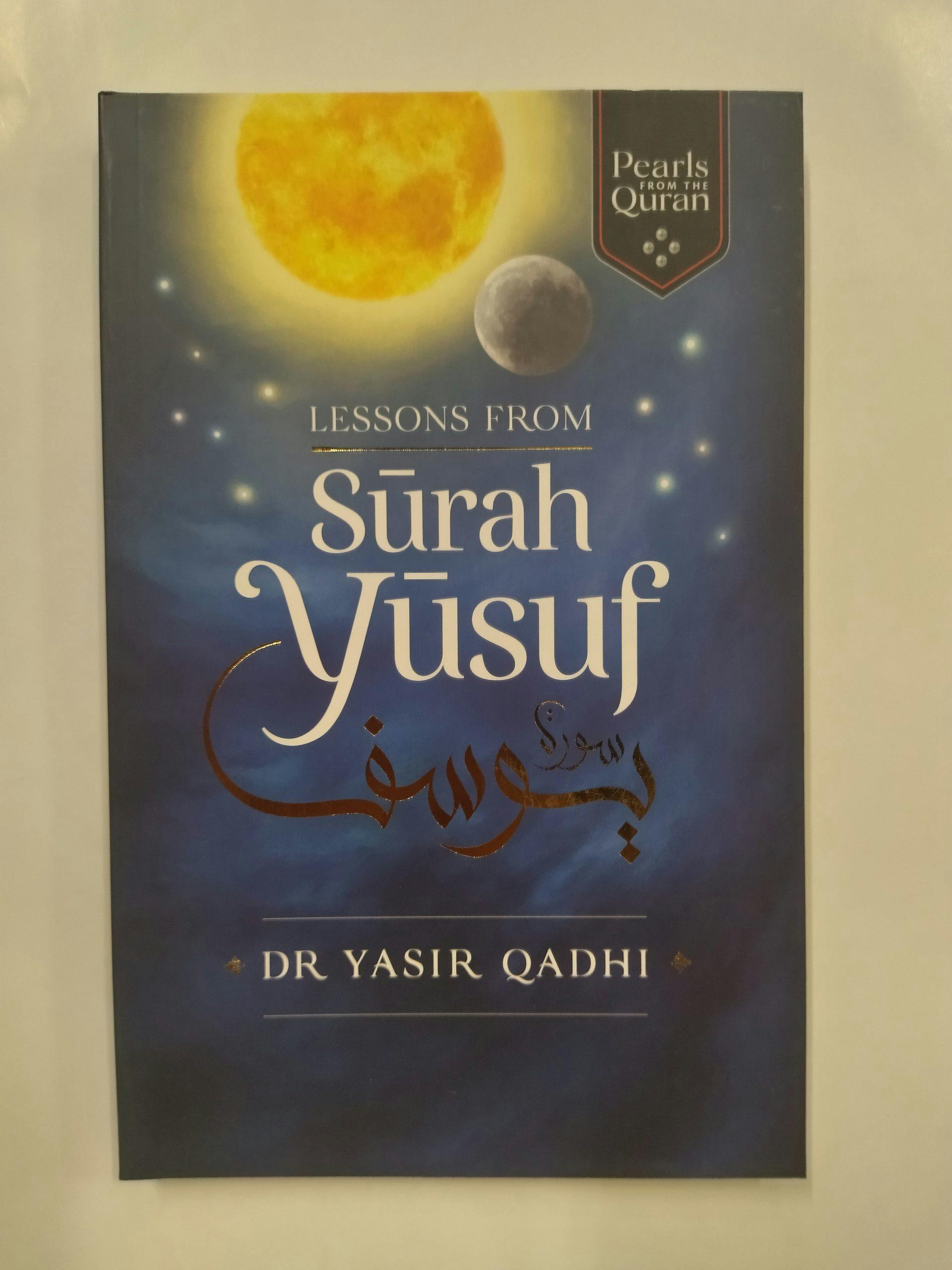 Lessons from Surah Yusuf (Pearls from the Qur'an) by Yasir Qadhi