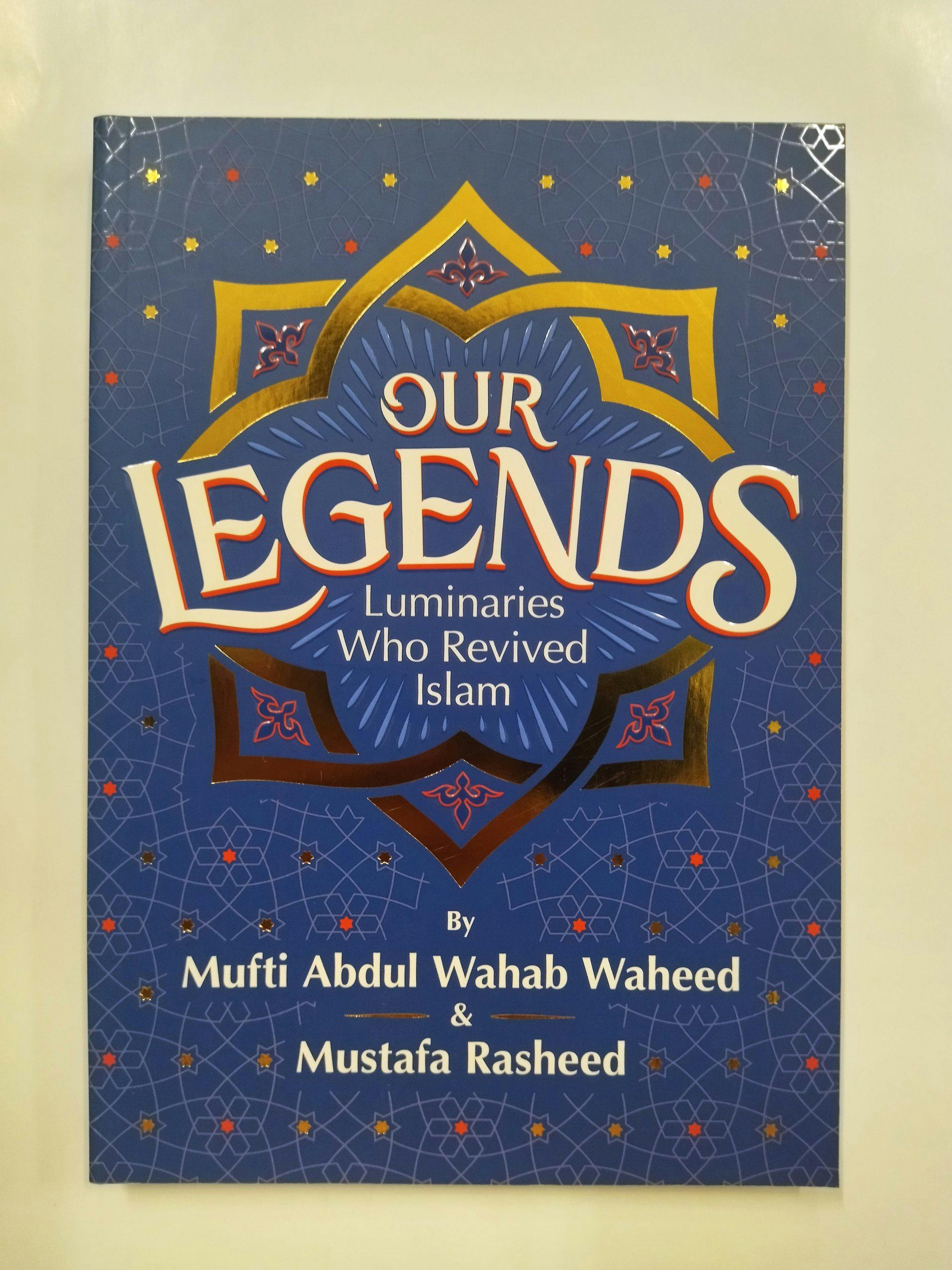 Our Legends: Luminaries Who Revived Islam
